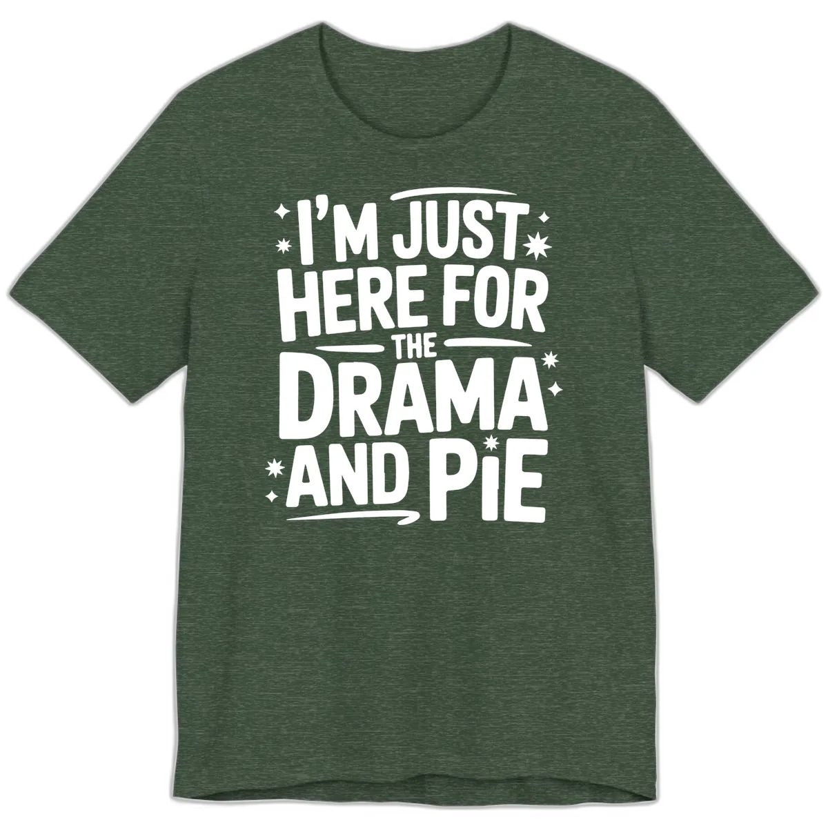Here For The Drama And Pie Premium T-Shirt in Heather Forest
